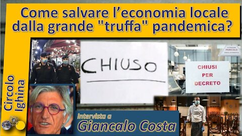 Come salvare l'economia locale dalla grande "truffa" pandemica - Giancarlo Costa