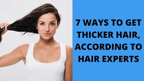 7 Ways to Get Thicker Hair, According to Hair Care Experts