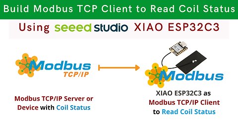 How to Create Modbus TCP/IP Client using XIAO ESP32C3 to Read Coil Status of Modbus TCP/IP Device