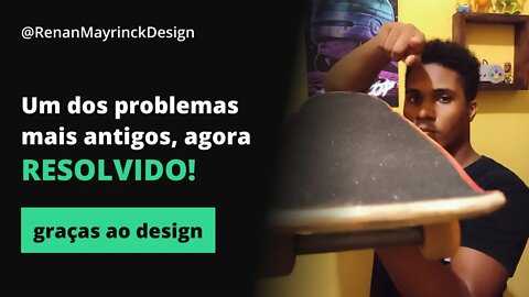 Resolvi um dos problemas mais antigos do SKATE, graças ao DESIGN