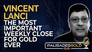Vincent Lanci: The Most Important Weekly Close for Gold Ever