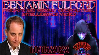 BENJAMIN FULFORD: FRIDAY'S BIG WEEKLY GEOPOLITICAL INTEL UPDATE 10/05/2022