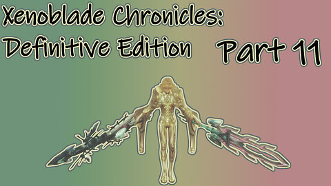 Xenoblade Chronicles: Definitive Edition (Switch, 2020) Longplay - Part 11 (No Commentary)