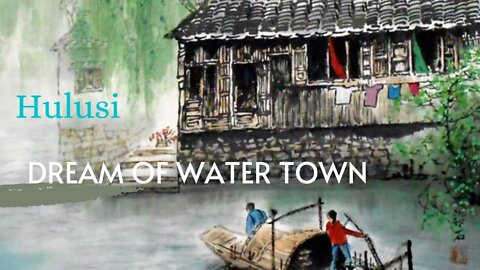 Deep Relax with This beautiful Chinese Traditional Music "Dream of Water Town" Hulusi Instrument