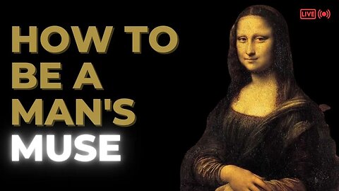 For Feminine Ladies: The Ultimate Guide on How to Be a Man's Muse