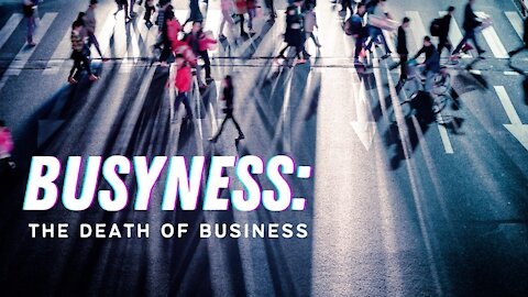 Busyness: The Death of Business