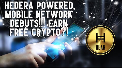 Hedera Powered Mobile Network Debuts!!! EARN FREE CRYPTO?!