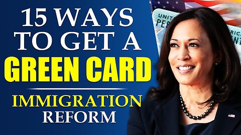 15 Ways to Get a Green Card - Detailed | USCIS | US Immigration Reform