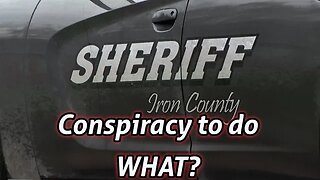 Iron County Sheriff, two deputies and a civilian arrested for WHAT?