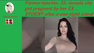 former teacher 33, got pregnant by EX Student