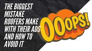 The Biggest Mistake Roofers Make With Their Ads and How to Avoid It