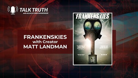 Talk Truth 11.22.23 - "FrankenSkies" with Matt Landman - Part 2