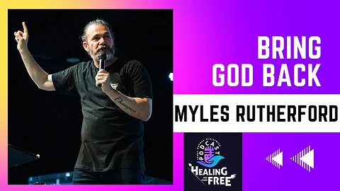 Ep 23 Healing and Made Free with Pastor Myles Rutherford