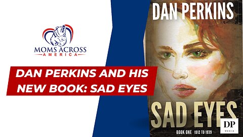 Dan Perkins and his New Book, Sad Eyes - Moms Across America