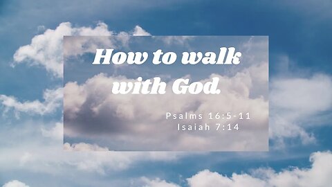 How to walk with God.