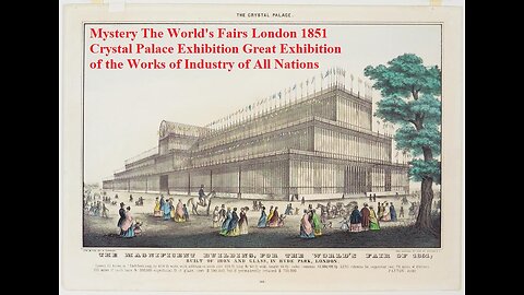 Mystery The World's Fairs​ London 1851 Crystal Palace Works Industry All Nations