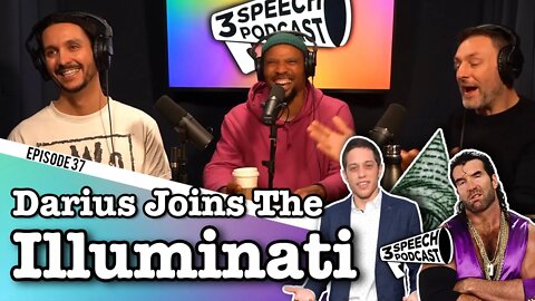 Darius Joins The Illuminati - 3 Speech Podcast #37