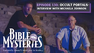 Bible Mysteries Podcast - Episode 130: Occult Portals - Interview with Michaela Johnson