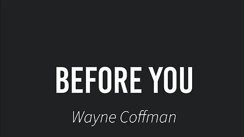 Before You- Wayne Coffman