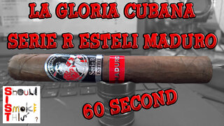 60 SECOND CIGAR REVIEW - La Gloria Cubana Serie R Esteli Maduro
