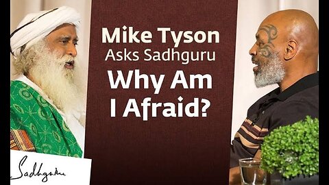 Mike Tyson Asks sadhguru Why i am afraid ?