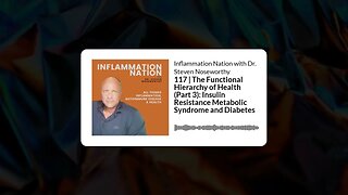 Inflammation Nation with Dr. Steven Noseworthy - 117 | The Functional Hierarchy of Health (Part...