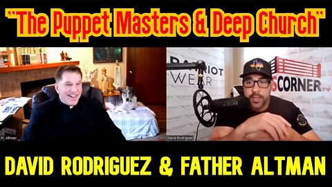 David Nino Rodriguez & Father Altman: "The Puppet Masters & Deep Church"