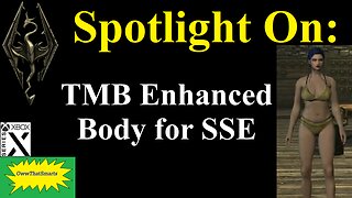 Skyrim - Spotlight On: TMB Enhanced Body for SSE