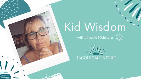 KID WISDOM WITH JACQUIE MCINTYRE