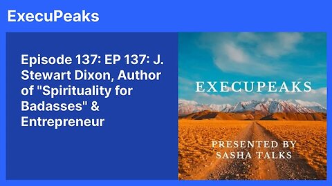 ExecuPeaks: J. Stewart Dixon, Author of Spirituality for Badasses & Entrepreneur