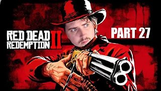 Red Dead Redemption 2 Full Playthrough l Part 27 l With Forfeits
