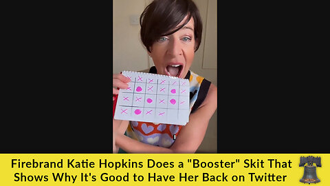 Firebrand Katie Hopkins Does a "Booster" Skit That Shows Why It's Good to Have Her Back on Twitter