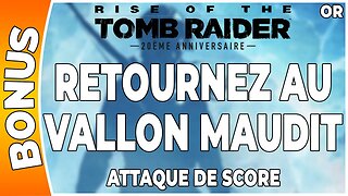 Rise of the Tomb Raider - Attaque de score en OR - RETOURNEZ AU VALLON MAUDIT [FR PS4]