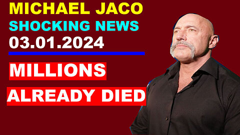 Michael Jaco SHOCKING NEWS 03.01.2024: MILLIONS ALREADY DIED - Juan O Savin
