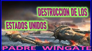 DESTRUCCION DE LOS ESTADOS UNIDOS - POR EL PADRE WINGATE