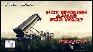 SITREP 7.21.23 - Not Enough Ammo for War? - LIVE SHOW