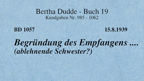 BD 1057 - BEGRÜNDUNG DES EMPFANGENS .... (ABLEHNENDE SCHWESTER?)