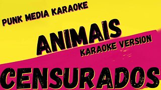 CENSURADOS ✴ ANIMAIS ✴ KARAOKE INSTRUMENTAL ✴ PMK