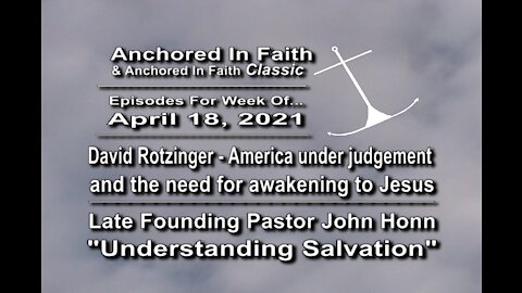4/18/2021-AIFGC #1234(196) David –USA under judgment needs God & John Honn Understanding Salvation