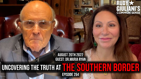 Uncovering the Truth at the Southern Border | Guest: Dr. Maria | August 20th 2022 | Ep 264