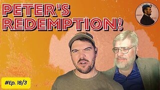 Peter's Redemption Ep. 18/3