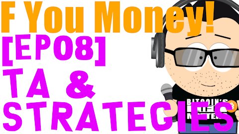 F You Money! [E08] TA & Strategies