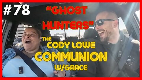 The Cody Lowe Communion - Grace - "Ghost Hunters" - Ep.78