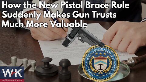 How the New Pistol Brace Rule Suddenly Makes Gun Trusts Much More Valuable