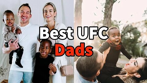 Top 10 BEST Dads in the UFC