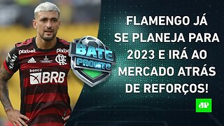 O Flamengo precisa de QUANTOS REFORÇOS para 2023?; Tite CONVOCA Seleção pra Copa na 2ª | BATE PRONTO