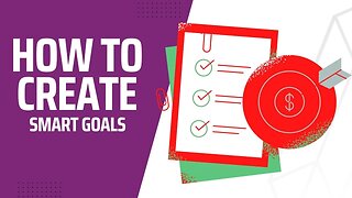 HOW TO CREATE SMART GOALS