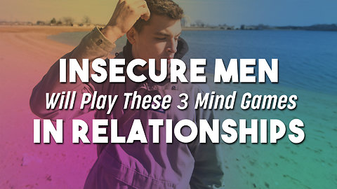 Insecure Men Will Play These 3 Mind Games In Relationships