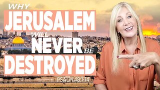 Psalm 48:1-14 - Why JERUSALEM Will NEVER Be DESTROYED
