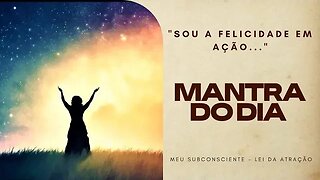 MANTRA DO DIA - SOU A FELICIDADE EM AÇÃO #mantra #afirmações #leidaatração